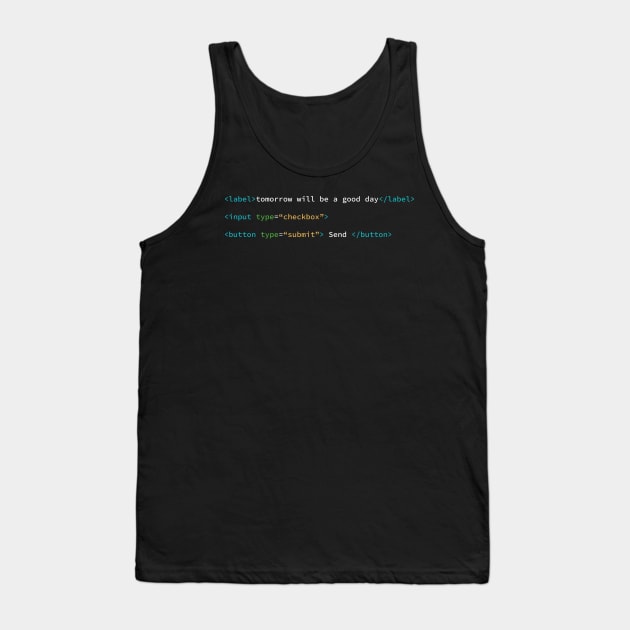 "Tomorrow will be a good day" HTML tags design Tank Top by Raimondi